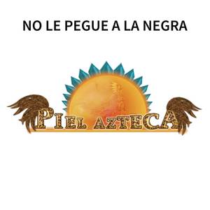 No Le Pegue a la Negra