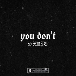 You Don't (Explicit)