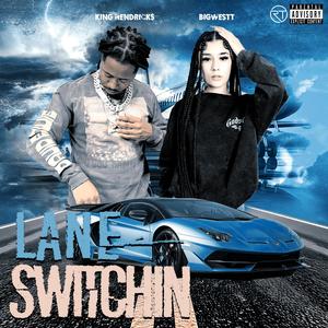 Lane Switchin (feat. King Hendrick$) [Explicit]