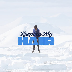 Keeping My Hair