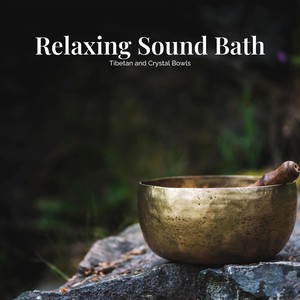 Relaxing Sound Bath: Tibetan and Crystal Bowls