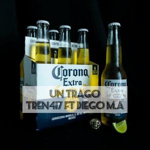 UN TRAGO (feat. DIEGO M.A) [Explicit]