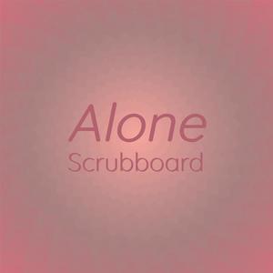 Alone Scrubboard