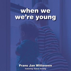 when we we're young