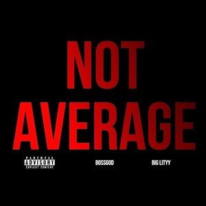 Not Average (feat. BigLityy) [Explicit]
