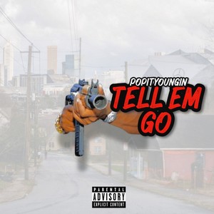 Tell Em Go (Explicit)