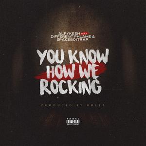 You Know How We Rocking (feat. Different Phlame & Spaceboi Trap) (Explicit)