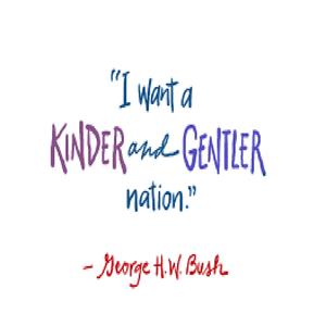 Kinder and Gentler