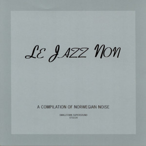 Le Jazz Non (A Compilation of Norwegian Noise)