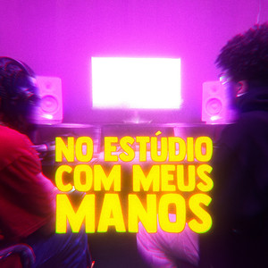 No Estúdio Com Meus Manos (Explicit)