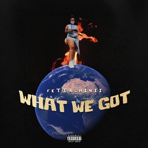 What We Got (Explicit)