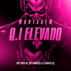 Montagem - Q.I Elevado (Explicit)