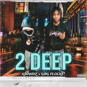 2 Deep (feat. GBG Flocks) [Explicit]