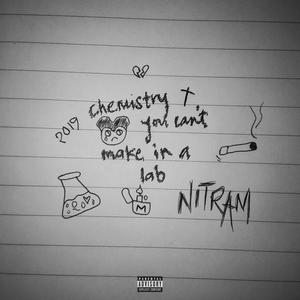 chemistry you can't make in a lab (feat. Nitram) [Explicit]