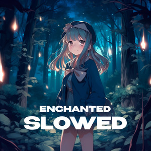 Enchanted (slowed and reverb)