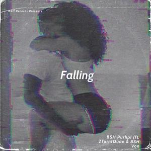 Falling (feat. 2TurntQuan & BSH Von) [Explicit]