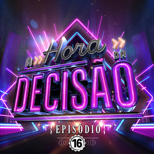 A HORA DA DECISÃO (Ao Vivo / Episódio 16)