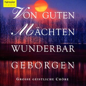 Choral Music - HAYDN, J. / MENDELSSOHN, Felix / HANDEL, G.F. / GASTORIUS, S. / ABEL, O. (Von guten Machten wunderbar geboren)