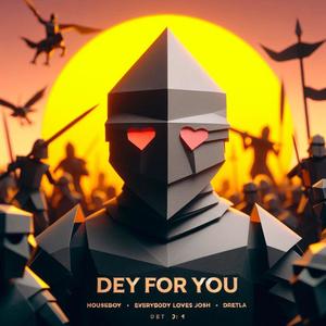 Dey For You (feat. Everybody Loves Josh & Dretla) (Explicit)