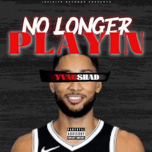 No Longer Playin (Explicit)