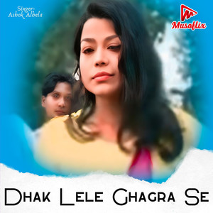 Dhak Lele Ghagra Se