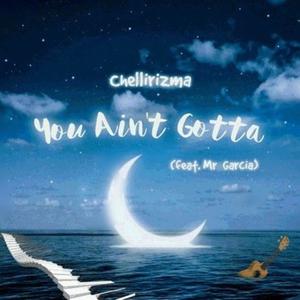 You ain't gotta (feat. Mr. Garcia|Revised)