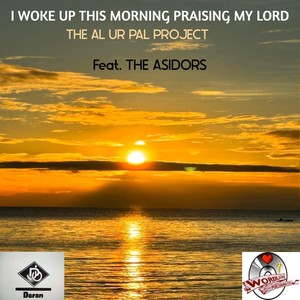 I WOKE UP THIS MORNING PRAISING MY LORD (feat. The Asidors)