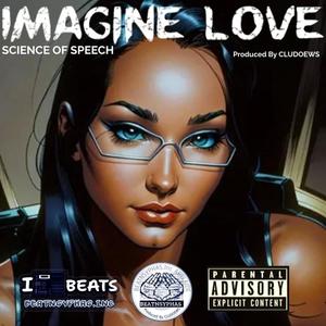 Imagine Love (feat. Science of Speech) [Explicit]