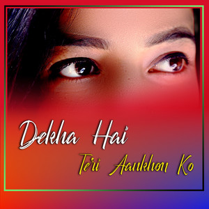Dekha Hai Teri Aankhon Ko (Explicit)