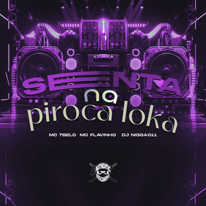 Senta na Piroca Loka (Explicit)