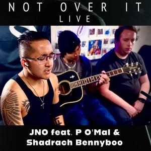 NOT OVER IT (feat. P O'Mal & Shadrach Bennyboo) (Live)