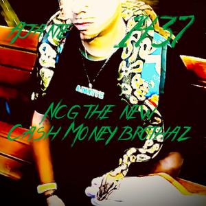 NCG the new Cash Money Brothaz (Explicit)