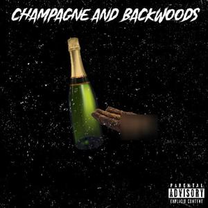 Champagne & Backwoods (Explicit)