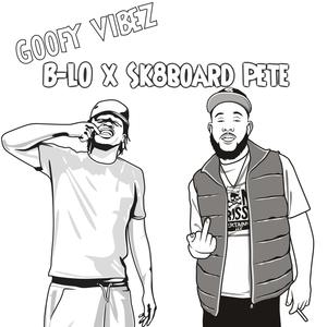 Goofy Vibez (feat. B-Lo & Sk8board Pete) [Explicit]