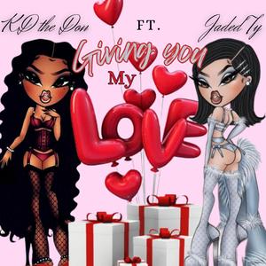 Giving You My Love (feat. Jaded Ty) [Explicit]