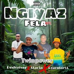 Ngiyaz Fela (feat. Atacia, Dracular & Dederiser)