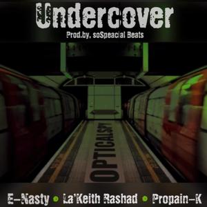 undercover (feat. E-Nasty & La'keith Rashad) [Explicit]