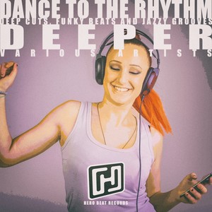 Dance to the Rhythm Deeper