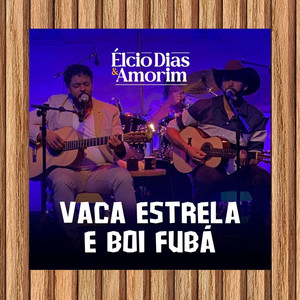 Vaca Estrela e Boi Fubá