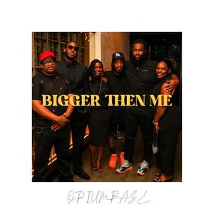 Bigger Then Me (Explicit)