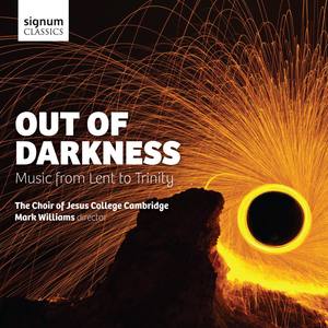 Out of Darkness: Music from Lent to Trinity