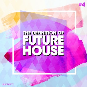 The Definition Of Future House, Vol. 4