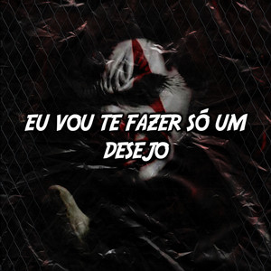 EU VOU TE FAZER SÓ UM DESEJO (Explicit)