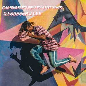 Clap Your Hands Stomp Your Feet (Remix)