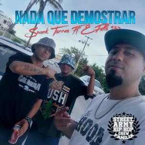 Nada que demostrar. (feat. Spark Torres & El Pollo 983) (Explicit)