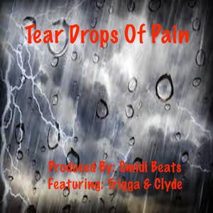 Tear Drops Of Pain (feat. Trigga G & Clyde C) [Explicit]