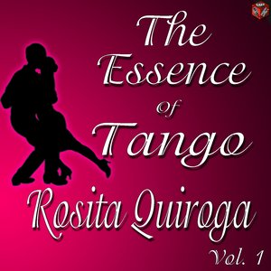 The Essence of Tango: Rosita Quiroga, Vol. 1