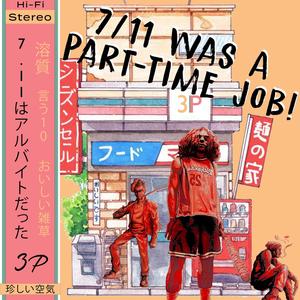 7/11 Was a Part-Time Job! (Explicit)