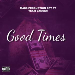 Good Times(feat. Team Danger) (Explicit)