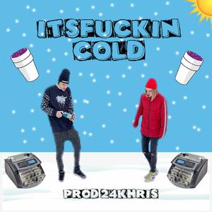 It's ****in' Cold (Explicit)